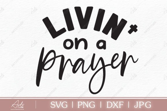 LIVIN on a PRAYER Svg: A Faith-Fueled Graphic Design Asset for Blogs and Crafts